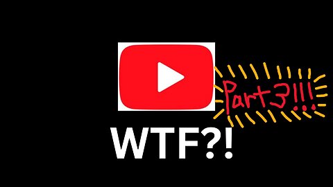 WTF YouTube Part3/3 (#SavetheContentCreators)