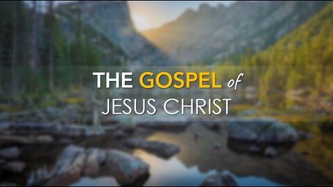 THE GOSPEL OF JESUS CHRIST