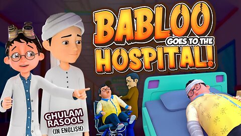 Babloo Goes To The Hospital | Islamic Cartoon | Ghulam Rasool Cartoon in English
