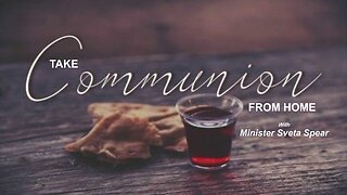 Take Communion From Home with Minister Sveta Spear