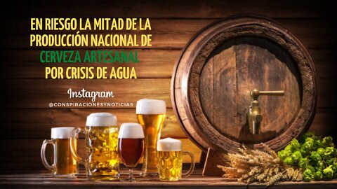 🍺En riesgo la mitad de la producción nacional de Cerveza Artesanal por crisis de agua🚰