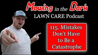 Mistakes Don't Have to be a Catastrophe (Mowing in the Dark Podcast)