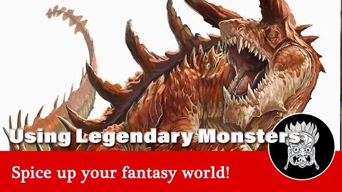 Using Legendary Monsters in DnD effectively - dm tips