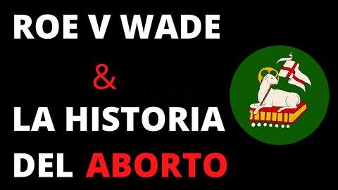 Roe v Wade y la historia del aborto en los Estados Unidos y el mundo