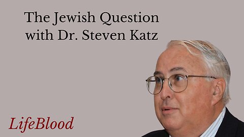 The Jewish Question with Dr. Steven Katz