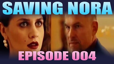 Saving Nora - Episode 004