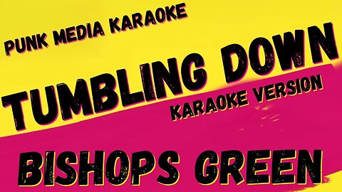 BISHOPS GREEN ✴ TUMBLING DOWN ✴ KARAOKE INSTRUMENTAL ✴ PMK