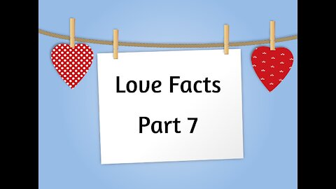 Love Facts - Part 7