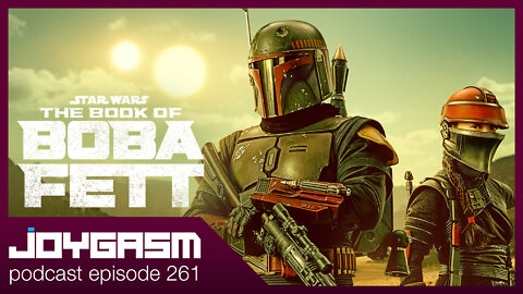 THE BOOK OF BOBA FETT REVIEW - Joygasm Podcast Ep 261