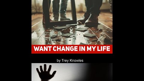 Trey Knowles - Want Change In My Life