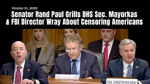 Senator Rand Paul Grills DHS Sec. Mayorkas & FBI Director Wray About Censoring Americans
