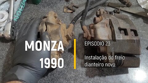 Monza 1990 do Leilão - INSTALANDO OS FREIOS NOVOS - Episódio 23