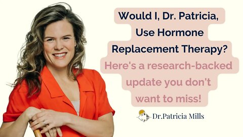 Would I, Dr. Patricia, Use Hormone Replacement Therapy? | Dr. Patricia Mills, MD