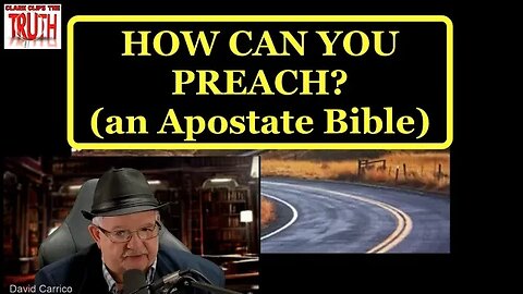 HOW CAN YOU PREACH? (an Apostate Bible) | David Carrico | #FOJC Radio