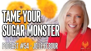 TAME YOUR SUGAR MONSTER with Jo Le'Febour