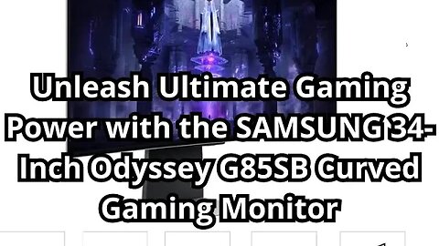 Unleash Ultimate Gaming Power with the SAMSUNG 34-Inch Odyssey G85SB Curved Gaming Monitor