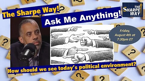 "Ask Me Anything" Friday! How should we see today's political environment? LIVE