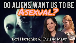 Do Aliens Want us to be Asexual? Lori Harfenist & Chrissie Mayr Discuss Extraterrestrial Species