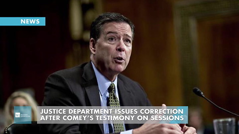 Justice Department Issues Correction After Comey’s Testimony On Sessions