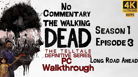 Telltale's The Walking Dead Definitive Edition S1 E3 - Long Road Ahead 4K Ultra 60 fps