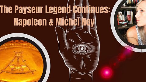 The Payseur Conspiracy Continues, Napoleon, & Michel Ney