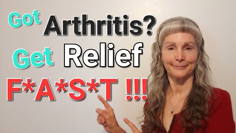 How to Get Arthritis Pain relief, Naturally – FAST!