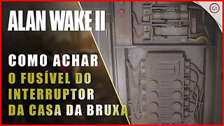Alan Wake 2, Como achar o fusível do interruptor da cada da bruxa | Super-Dica