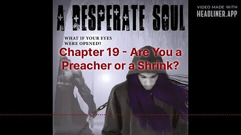 Are You a Preacher or a Shrink? - A Desperate Soul, Chapter 19