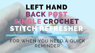 Left Hand Back Post Single Crochet (BPSC) Super Fast Stitch Refresher Tutorial