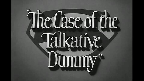 Adventures of Superman - S01E03 - The Case of the Talkative Dummy