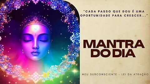 MANTRA DO DIA - Cada passo que dou é uma oportunidade para crescer #mantra #espiritualidade