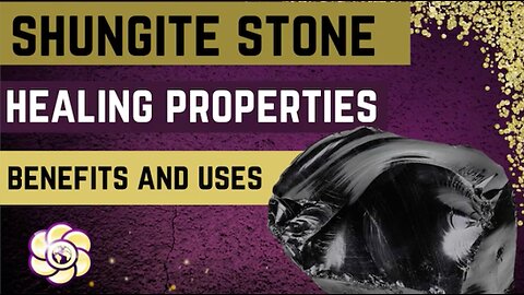 SHUNGITE STONE HEALING PROPERTIES BENEFITS AND USES