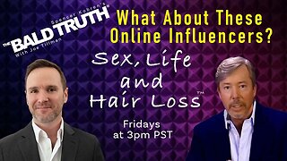 Hair Transplant Influencers - The Bald Truth - Episode 2288