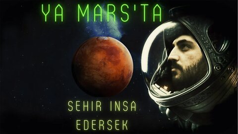 Mars'ta Bir Şehir İnşa Edersek Ne Olurdu?