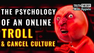 The Psychology Of An Online Troll & Cancel Culture