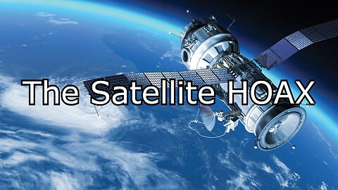 The Satellite HOAX