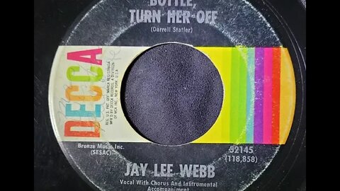 Jay Lee Webb – Bottle, Turn Her Off