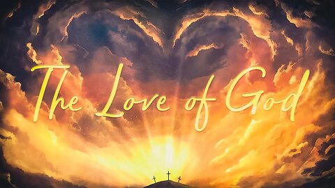 The Love Of God • 12/29/2022