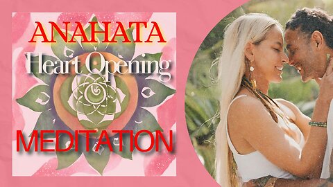 HEART OPENING Anahata Chakra Opening meditation