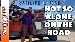 Vanlife on the Road - Traveling when you're not so alone...