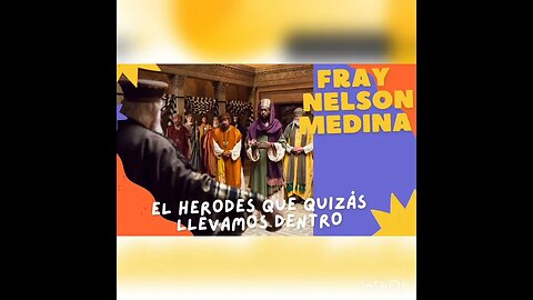 El Herodes que quizás llevamos dentro. Fray Nelson Medina.