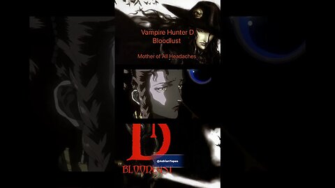 Vampire Hunter D : Bloodlust - The Mother of All Headaches #adriantepes #castlevanianocturne
