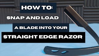 How to Snap and Load a Blade in your Straight Edge Razor