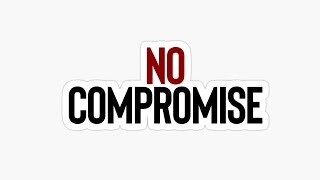 A Message to the Saints - God Does Not Compromise