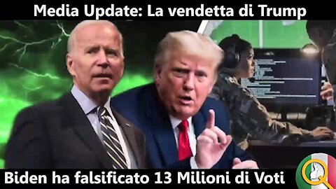 Media Update, La Vendetta Di Trump, Biden Ha Falsificato 13 Milioni Di Voti