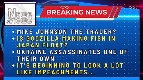 MIKE JOHNSON THE TRAITOR? | UKRAINE ASSASSINATES THEIR OWN | IT LOOKS A LOT LIKE IMPEACHMENTS...