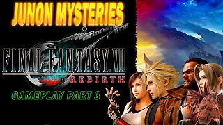 Junon Mysteries: Final Fantasy VII Rebirth Gameplay Part 3