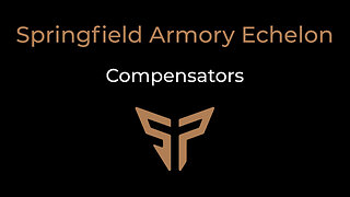 Springfield Armory Echelon Compensator Installation/Tuning