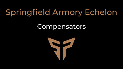 Springfield Armory Echelon Compensator Installation/Tuning