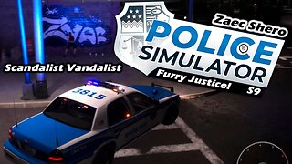 Scandalist Vandalist | Police Simulator: Patrol Officers (Session 9) [Old Mic]